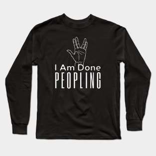 I Am Done Peopling Long Sleeve T-Shirt